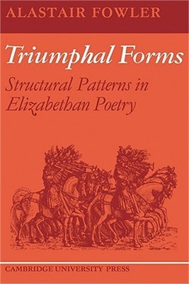Triumphal Forms: Structural Patterns in Elizabethan Poetry (Paperback or Softbac