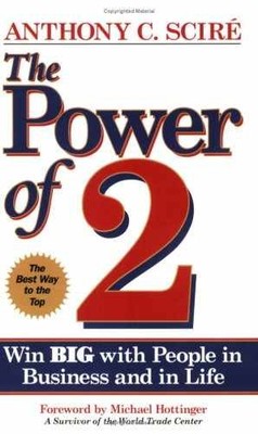 The Power of 2: Win Big With People - Paperback, by Anthony C. Scire - Very Good
