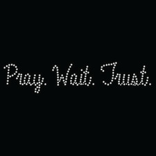 Pray Wait Trust Crystal Rhinestone Heat Transfer Faith Iron On Bling Design