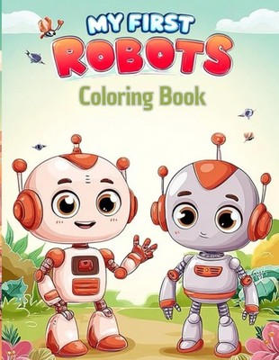 My First Robots Coloring Book: Bold Designs for Kids Ages