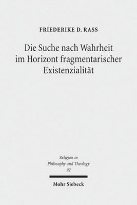 Die Suche nach Wahrheit im Horizont fragmentarischer Existenzialitt: Eine Studie