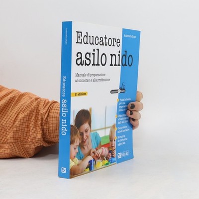 Educatore asilo nido. Manuale di preparazione al concorso e alla professione...