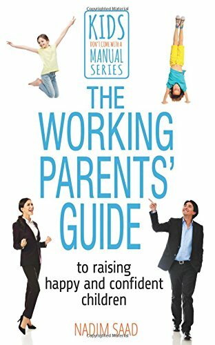 The Working Parents' Guide: To Raising Happy and Confident Children (Kids Don.