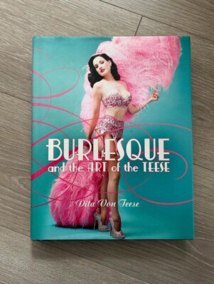 SIGNED IP Burlesque / Fetish : The Art Of the Teese DITA VON TEESE