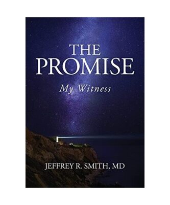 The Promise: My Witness, Jeffrey R. Smith MD