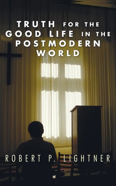 Truth For The Good Life In The Postmodern World Robert P. Lightner Taschenbuch-image