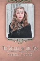 The Secret Of The Fae The Fairy Princess Chronicles - Book 7 Cynthia A Sears