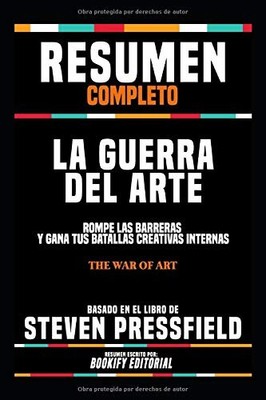 Resumen Completo ''La Guerra Del Arte: Rompe Las Barreras Y Gana Tus Batallas Cre