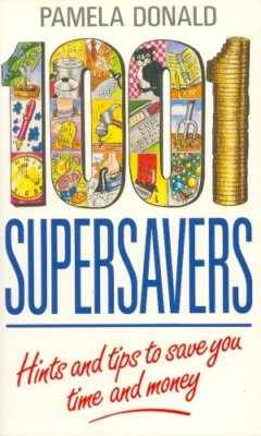 1001 Supersavers: Hints and Tips to Save You Time and Money,Pamela Donald