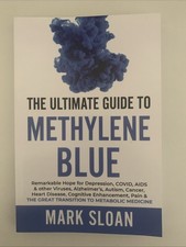 The Ultimate Guide to Methylene Blue: Remarkable Hope for Depression, COVID,...
