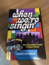 WHEN WE'RE SINGIN’ The Partridge Family Johnny Ray Miller 1st Edition HC DJ 2016 WHEN WE'RE SINGIN’ The Partridge Family Johnny Ray Miller 1st Edition HC DJ 2016