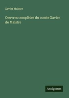 Xavier Maistre | Oeuvres ComplèTes Du Comte Xavier De Maistre | Taschenbuch