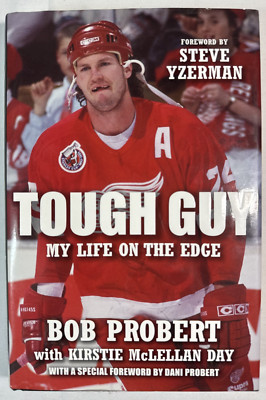 Tough Guy : My Life on the Edge / Hardcover / Bob Probert, Kirstie McLellan Day