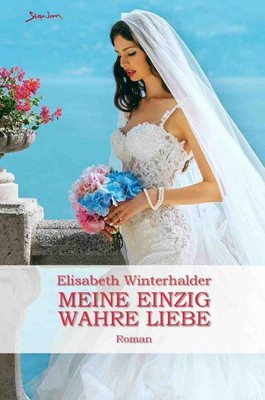 Meine einzig wahre Liebe Elisabeth Winterhalder