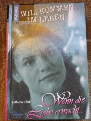 Willkommen im Leben, Wenn die Liebe erwacht . . .: Aus d. Buch Dino Verlag GmbH