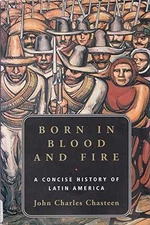 Born in Blood and Fire: A Concise - Paperback, by Chasteen John Charles - Good