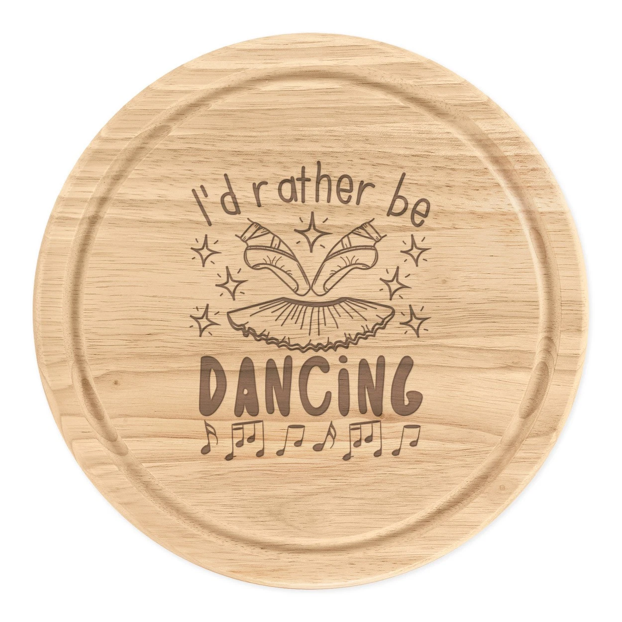 I'd Rather Be Dancing Round Chopping Cheese Board Ballet Ballerina Funny