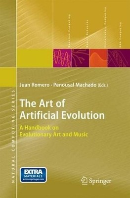The Art of Artificial Evolution: A Handbook on Evolutionary Art and Music by Jua