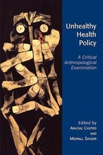 Unhealthy Health Policy: A Critical Anthropol...