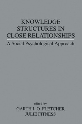 Knowledge Structures in Close Relationships: A Social Psychological Approach