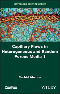 Capillary Flows in Heterogeneous and Stochastic Porous Media 1, Hardcover by ...