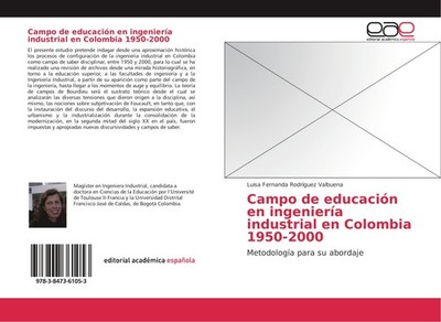 Campo de educación en ingeniería industrial en Colombia 1950-2000 Luisa Fernanda