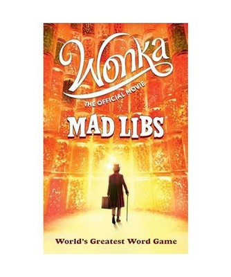 Wonka: The Official Movie Mad Libs: World's Greatest Word Game: World's Greatest