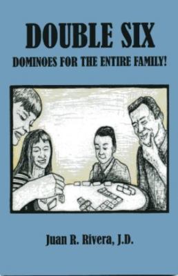 Double Six, Dominoes for the entire family! by Juan R. Rivera