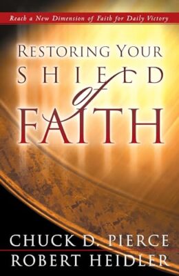 Restoring Your Shield of Faith