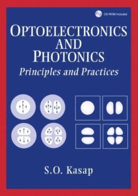 Optoelectronics and Photonics: Principles and Practices by Safa O. Kasap