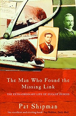 The Man Who Found the Missing Link: Th..., Shipman, Pat