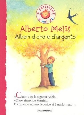 Alberi d'oro e d'argento (I Sassolini a colori. Rosso, Band 26) Alberto Mel