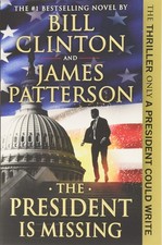 The President Is Missing: A Novel - paperback Clinton, Bill|Patterson, James