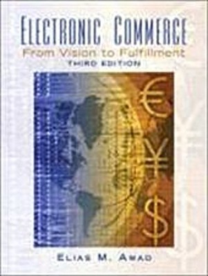 Electronic Commerce: From Vision to Fulfillment [Taschenbuch] by Awad, Elia ...