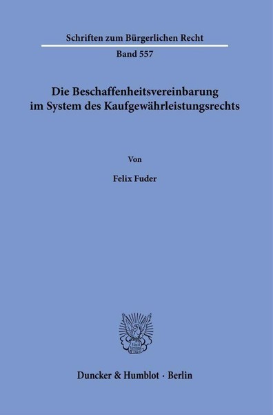 Felix Fuder / Die Beschaffenheitsvereinbarung Im System Des Ka ...9783428188284-image