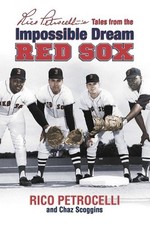 RICO PETROCELLI'S TALES FROM THE IMPOSSIBLE DREAM RED SOX By Chaz Scroggins Mint