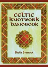 Celtic Knotwork Handbook by Shelia Sturrock