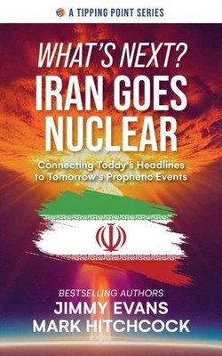 What's Next? Iran Goes Nuclear : Connecting Today's Headlines to Tomorrow's P...