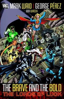 BRAVE & THE BOLD VOL. 1: LORDS OF LUCK By Mark Waid & George Perez **Excellent**