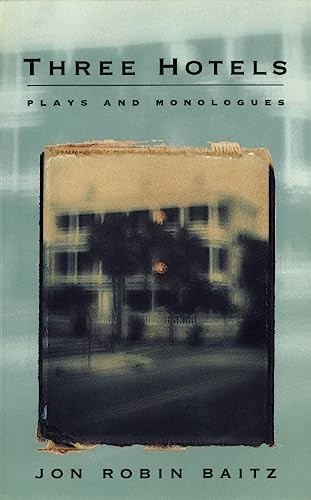 Three Hotels: Plays and Monologues, Baitz, Jon Robin