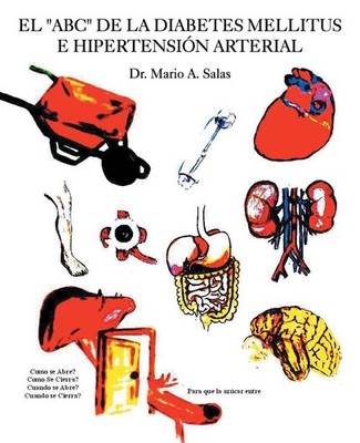 El ''ABC'' de la diabetes mellitus e hipertensin arterial by Dr Mario A. Salas (Sp