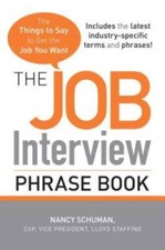 The Job Interview Phrase Book: The Things to Say to Get You the  - VERY GOOD