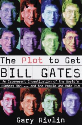 The Plot to Get Bill Gates, Rivlin, Gary, Very Good Book