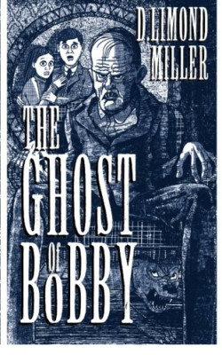 The Ghost of Bobby - Paperback NEW Miller, D. Limo 01/01/2016