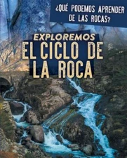Exploremos El Ciclo de la Roca (Exploring the Rock Cycle) by Rogers, Marie
