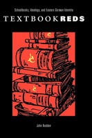Textbook Reds Schoolbooks, Ideology, And Eastern German Identity John Rodden