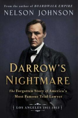 Darrow's Nightmare: The Forgotten Story of America's Most Famous Trial...