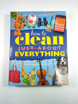 How to Clean Just About Everything, 439 pages of practical hints and short cuts