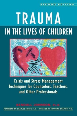 Trauma in the Lives of Children: Crisis and Stress Management Techniques for...