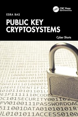 Cyber Shorts Ser.: Public Key Cryptosystems by Esra Bas (2024, Trade Paperback)